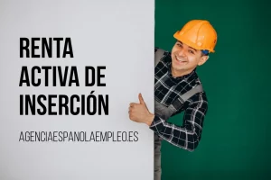 Gía completa para poder solicitar y beneficiarte de la Renta Activa de insección de la Agencia española de Empleo
