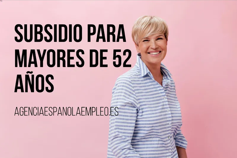 Descubre como solicitar y cobrar el subsidio para mayores de 52 años de la Agencia Española de Empleo